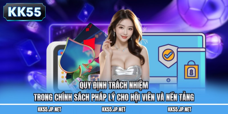 Quy định trách nhiệm trong chính sách pháp lý cho hội viên và nền tảng